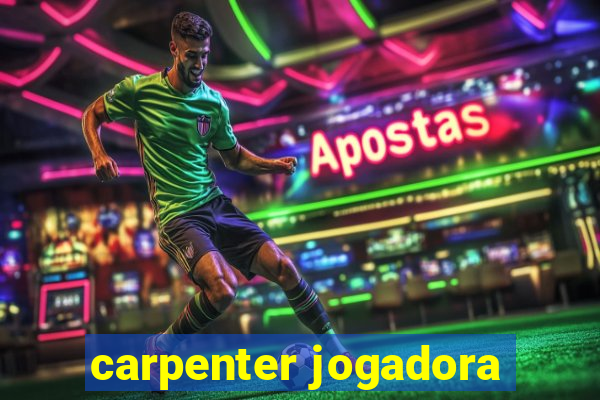 carpenter jogadora