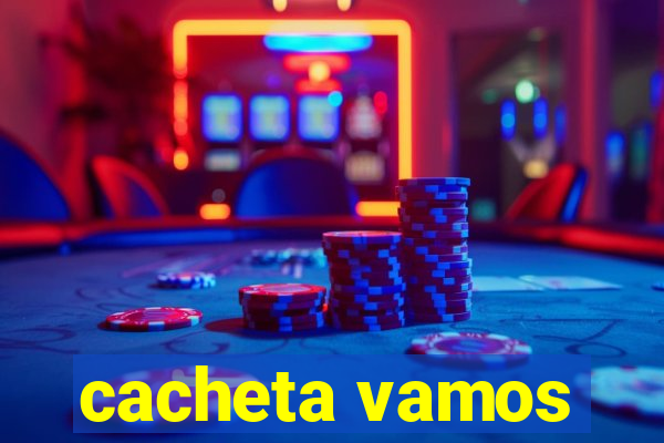 cacheta vamos