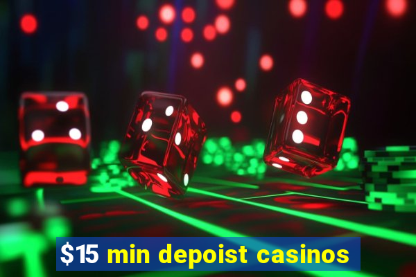 $15 min depoist casinos