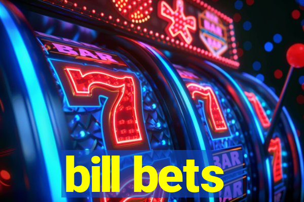 bill bets