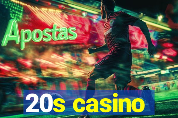 20s casino