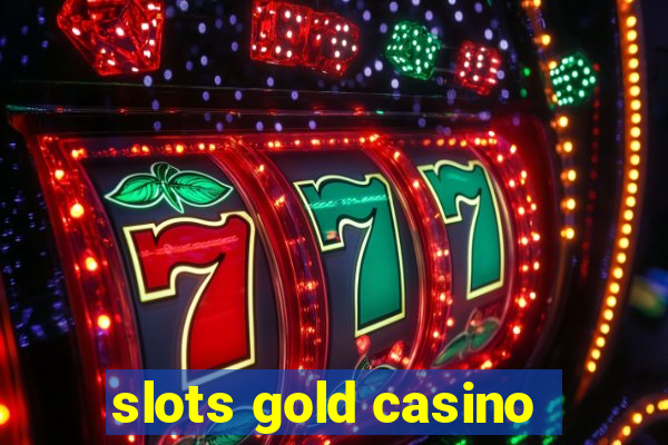 slots gold casino