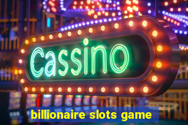 billionaire slots game