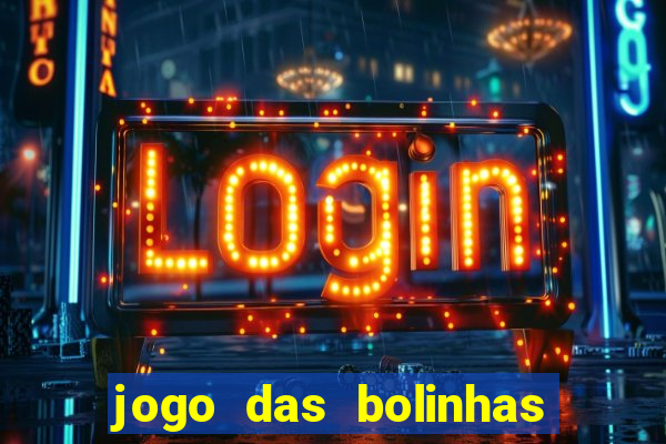 jogo das bolinhas que da dinheiro