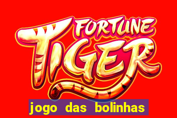 jogo das bolinhas que da dinheiro