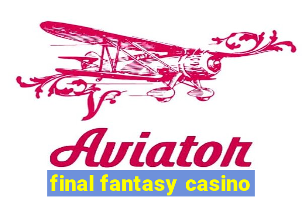 final fantasy casino