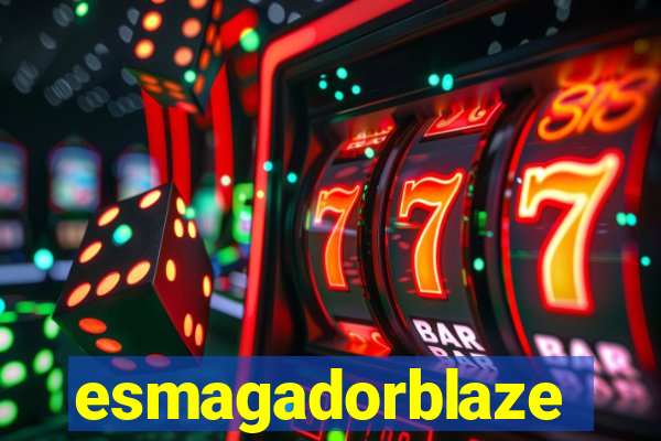 esmagadorblaze