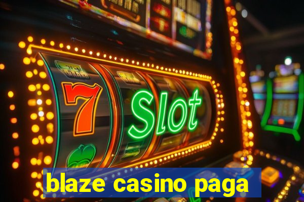 blaze casino paga