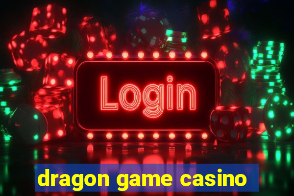 dragon game casino