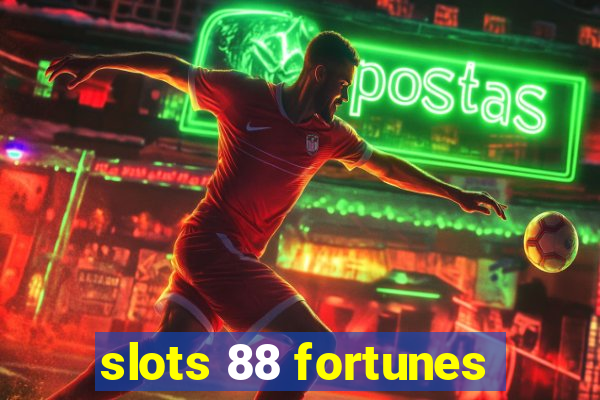 slots 88 fortunes