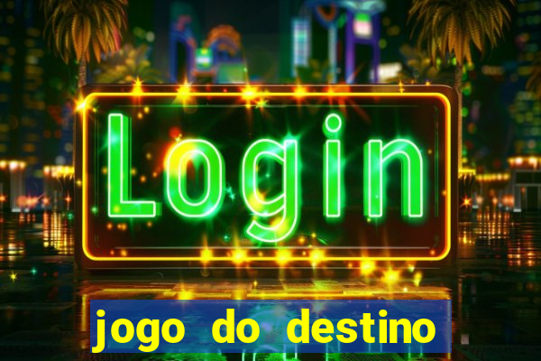 jogo do destino onde assistir