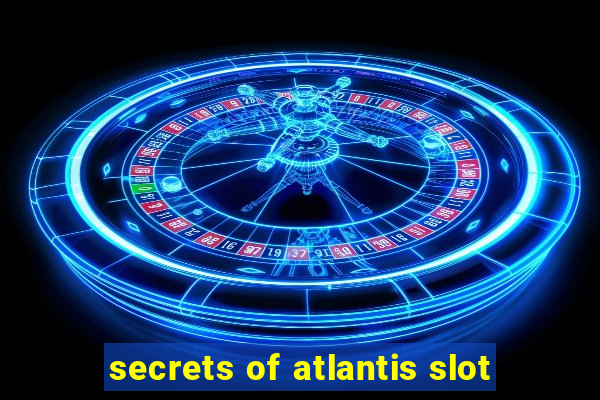 secrets of atlantis slot