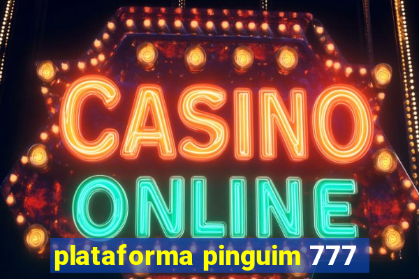 plataforma pinguim 777