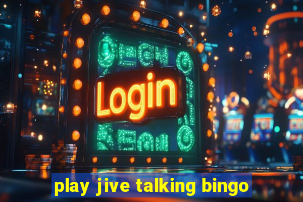 play jive talking bingo