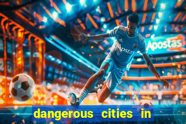 dangerous cities in the us