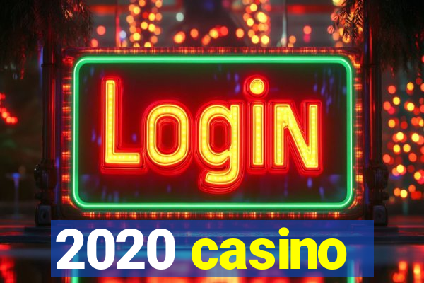 2020 casino