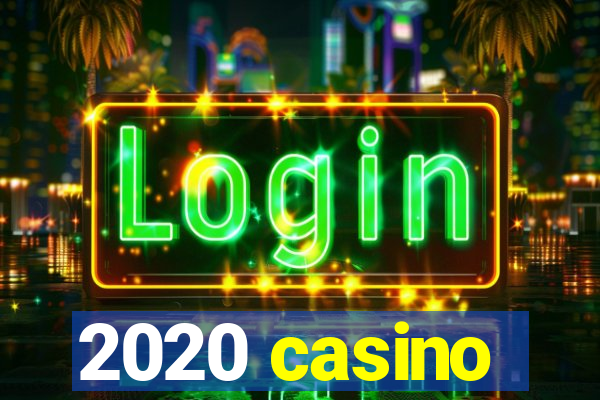 2020 casino