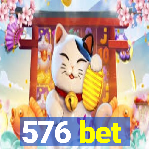 576 bet