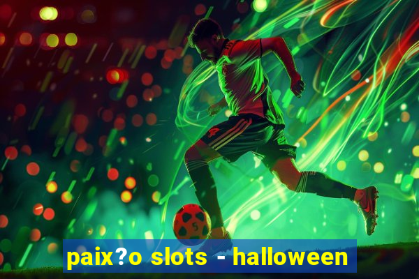 paix?o slots - halloween