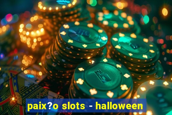 paix?o slots - halloween