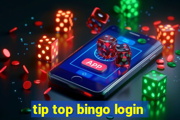 tip top bingo login