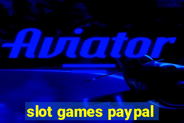 slot games paypal