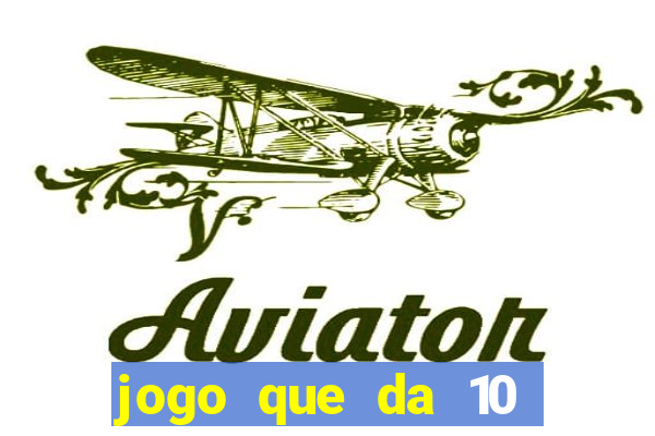 jogo que da 10 reais no cadastro