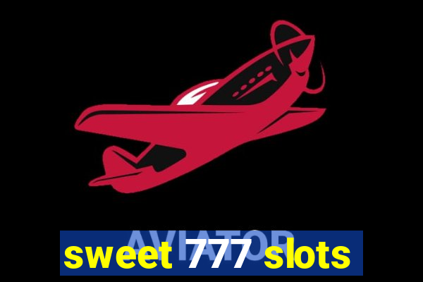 sweet 777 slots