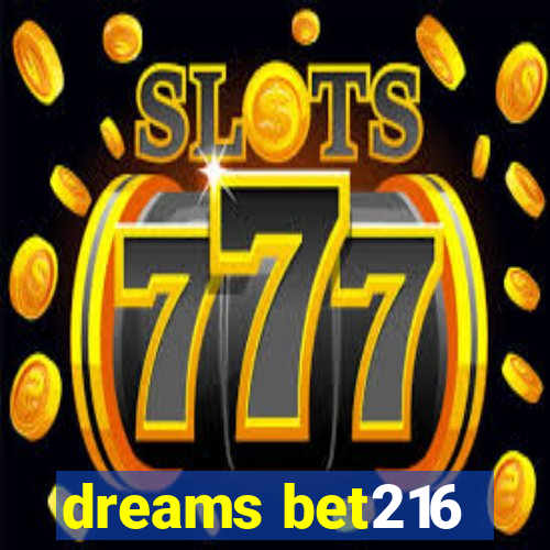 dreams bet216