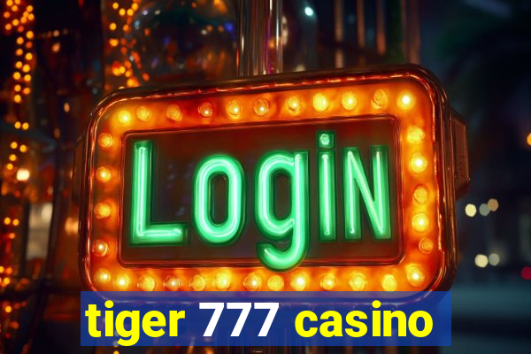 tiger 777 casino