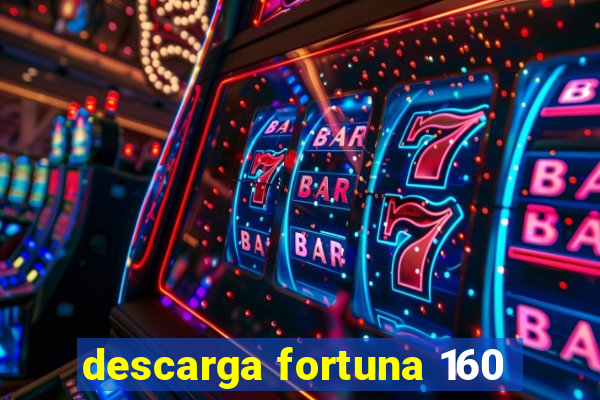 descarga fortuna 160