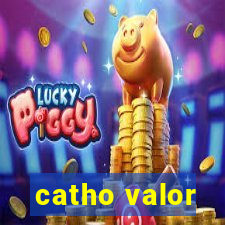 catho valor