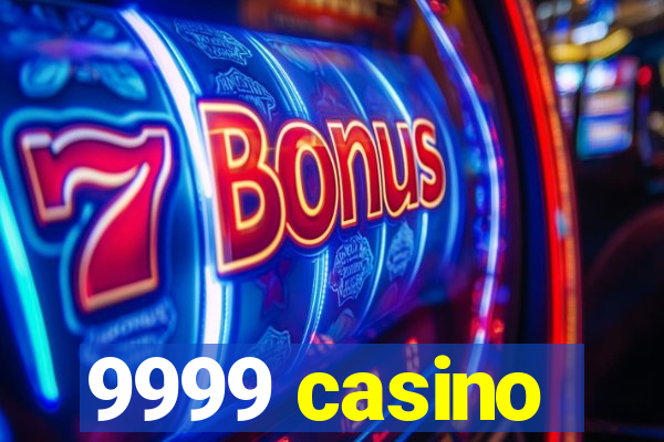 9999 casino