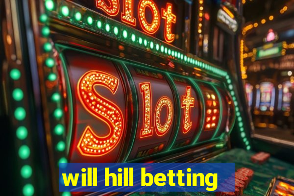 will hill betting