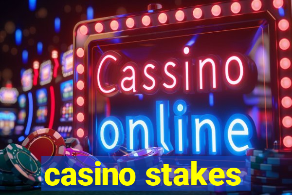 casino stakes