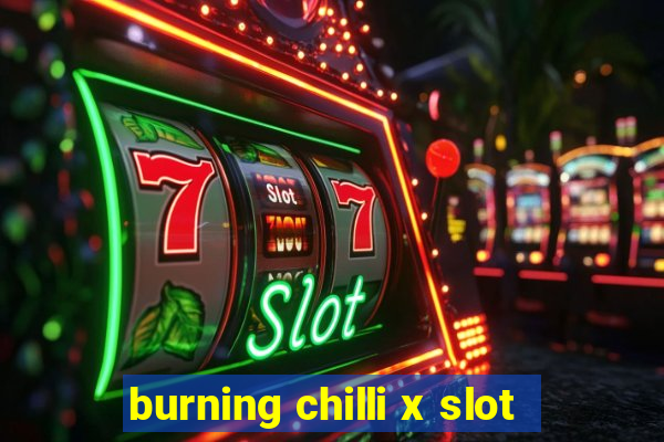 burning chilli x slot