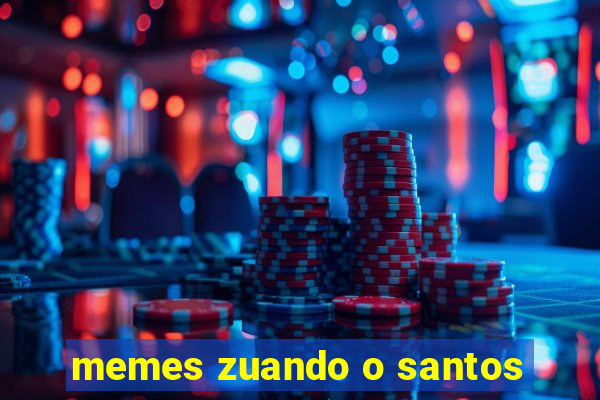 memes zuando o santos