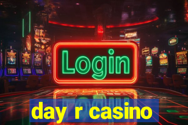 day r casino