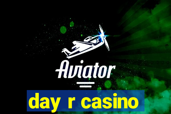 day r casino