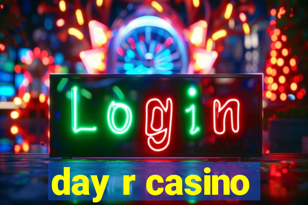 day r casino