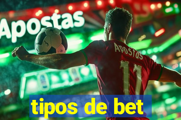 tipos de bet