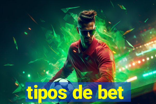 tipos de bet