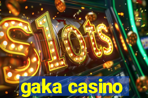 gaka casino