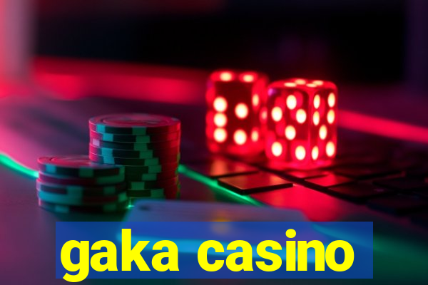 gaka casino