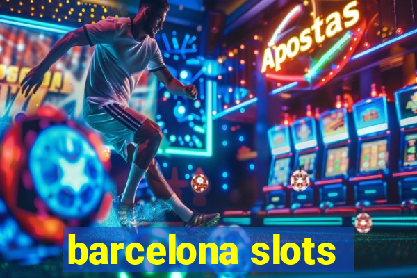 barcelona slots