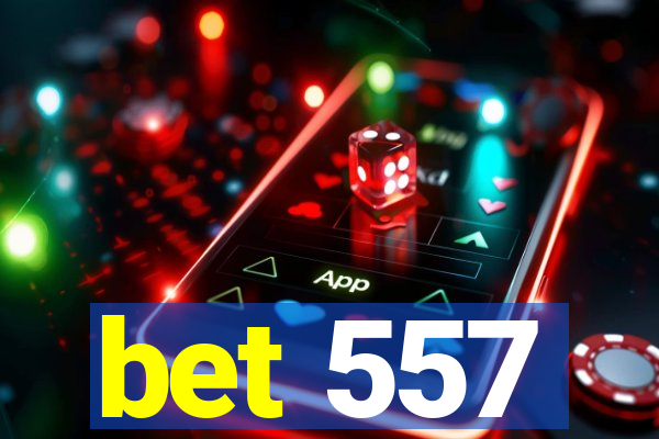 bet 557