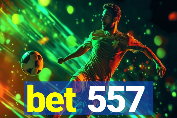 bet 557