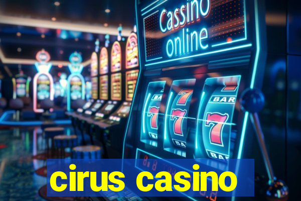 cirus casino