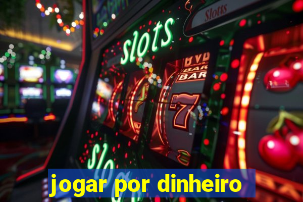 jogar por dinheiro