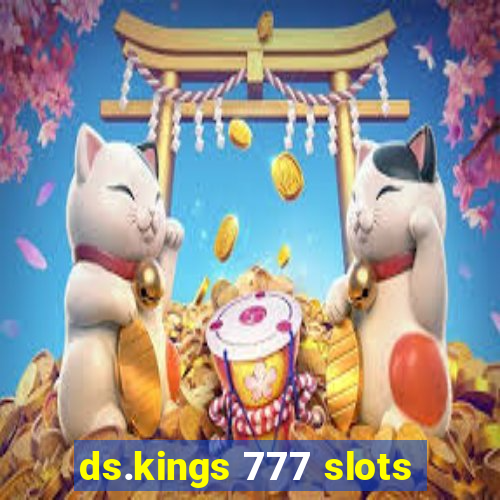 ds.kings 777 slots